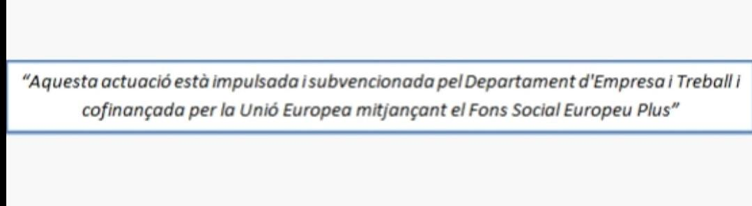 Aquesta actuació està impulsada i subvencionada pel Departament d'Empresa i Treball i cofinançada per la Unió Europea mitjançant el Fons Social Europeu Plus
